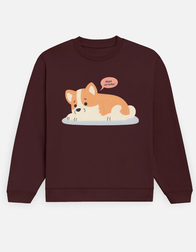 Nope Not Today Corgi – Women's Sweatshirt - Entitee